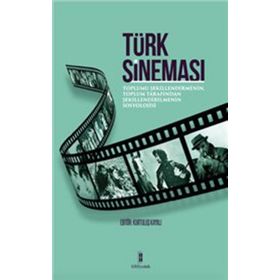 Türk Sineması: Toplumu Şekillendirmenin Toplum Tarafından Şekillendirilmenin Sosyolojisi - Bibliyotek Yayınları