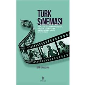 Türk Sineması: Toplumu Şekillendirmenin Toplum Tarafından Şekillendirilmenin Sosyolojisi - Bibliyotek Yayınları