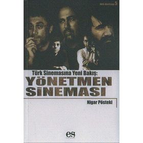 TÜRK SİNEMASINA YENI BIR BAKIŞ YÖNETMEN SİNEMASI - NIGAR PÖSTEKİ