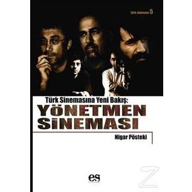TÜRK SİNEMASINA YENI BIR BAKIŞ YÖNETMEN SİNEMASI - NIGAR PÖSTEKİ