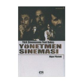 TÜRK SİNEMASINA YENI BIR BAKIŞ YÖNETMEN SİNEMASI - NIGAR PÖSTEKİ