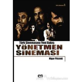 TÜRK SİNEMASINA YENI BIR BAKIŞ YÖNETMEN SİNEMASI - NIGAR PÖSTEKİ
