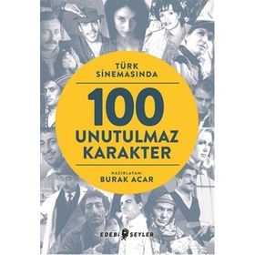 Türk Sinemasında 100 Unutulmaz Karakter - Burak Acar