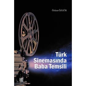 Türk Sinemasında Baba Temsili - Özlem Özgür