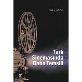 Türk Sinemasında Baba Temsili - Özlem Özgür