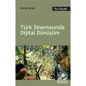 Türk Sinemasında Dijital Dönüşüm - Ferhat Zengin