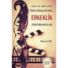 Türk Sineması’nda Erkeklik Performansları - Murat İri