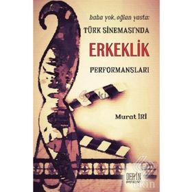 Türk Sineması’nda Erkeklik Performansları - Murat İri