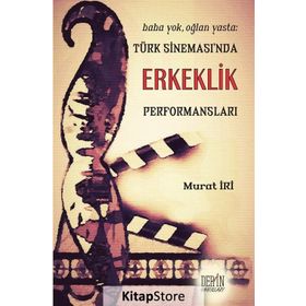 Türk Sineması’nda Erkeklik Performansları - Murat İri