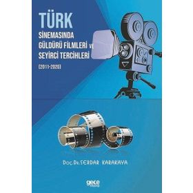 Türk Sinemasinda Güldürü Filmleri ve Seyirci Tercihleri 2011-2020 Gece Kitaplığı