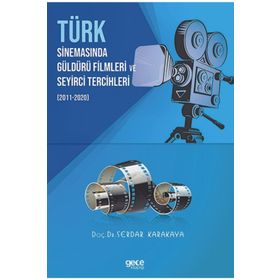 Türk Sinemasinda Güldürü Filmleri ve Seyirci Tercihleri 2011-2020 Gece Kitaplığı