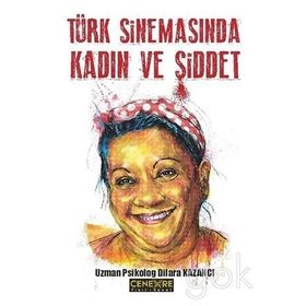 Türk Sinemasında Kadın Ve Şiddet- Dilara Kazancı
