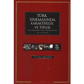 TÜRK SİNEMASINDA KARAKTERLER VE TIPLER TÜRK SİNEMASININ TÜRK TOPLUMUNA BAKIŞI 1950 - 1975 DÖNEMİ - NEBAT YAĞIZ