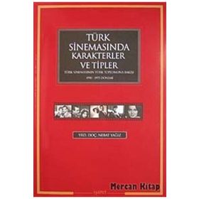 TÜRK SİNEMASINDA KARAKTERLER VE TIPLER TÜRK SİNEMASININ TÜRK TOPLUMUNA BAKIŞI 1950 - 1975 DÖNEMİ - NEBAT YAĞIZ