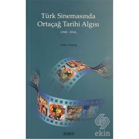 Türk Sinemasında Ortaçağ Tarihi Algısı / Emel Akbaş