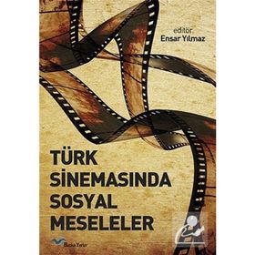 TÜRK SİNEMASINDA SOSYAL MESELELER - ENSAR YILMAZ
