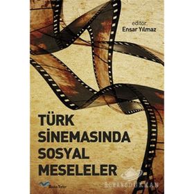 TÜRK SİNEMASINDA SOSYAL MESELELER - ENSAR YILMAZ