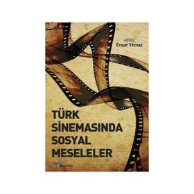 TÜRK SİNEMASINDA SOSYAL MESELELER - ENSAR YILMAZ