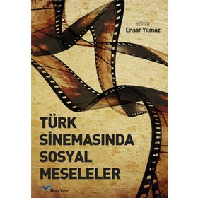 TÜRK SİNEMASINDA SOSYAL MESELELER - ENSAR YILMAZ