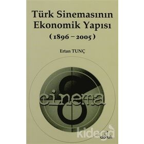 TÜRK SİNEMASININ EKONOMIK YAPISI (1896-2005) - ERTAN TUNÇ