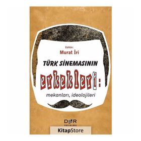 Türk Sinemasının Erkekleri: Mekanları, İdeolojileri - Murat İri