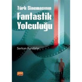 Türk Sinemasının Fantastik Yolculuğu Nobel Akademi Yayınları