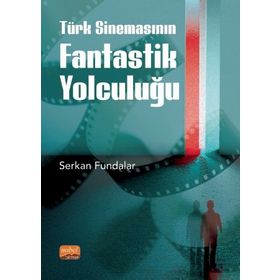 Türk Sinemasının Fantastik Yolculuğu Nobel Akademi Yayınları