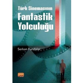 Türk Sinemasının Fantastik Yolculuğu Nobel Akademi Yayınları