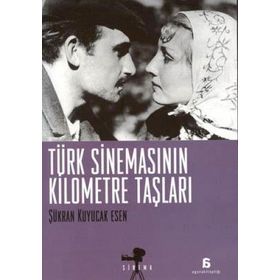 TÜRK SİNEMASININ KILOMETRE TAŞLARI - ŞÜKRAN KUYUCAK ESEN