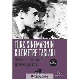 TÜRK SİNEMASININ KILOMETRE TAŞLARI - ŞÜKRAN KUYUCAK ESEN