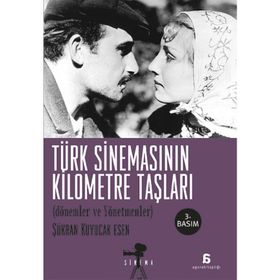 TÜRK SİNEMASININ KILOMETRE TAŞLARI - ŞÜKRAN KUYUCAK ESEN