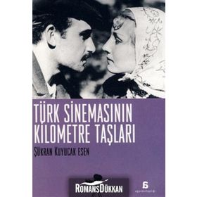TÜRK SİNEMASININ KILOMETRE TAŞLARI - ŞÜKRAN KUYUCAK ESEN