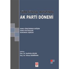 Türk Siyasal Hayatında Ak Parti Dönemi - Kolektif