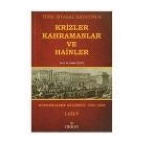 Türk Siyasal Hayatında Krizler Kahramanlar ve Hainler 1. Cilt - Halis Çetin