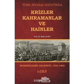 Türk Siyasal Hayatında Krizler Kahramanlar ve Hainler 1. Cilt - Halis Çetin