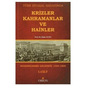 Türk Siyasal Hayatında Krizler Kahramanlar ve Hainler 1. Cilt - Halis Çetin