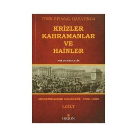 Türk Siyasal Hayatında Krizler Kahramanlar ve Hainler 1. Cilt - Halis Çetin