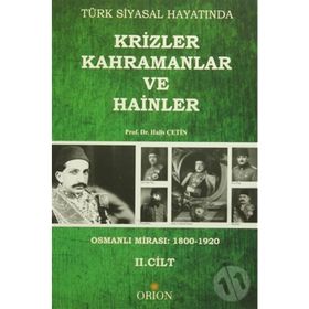 Türk Siyasal Hayatında Krizler Kahramanlar ve Hainler 2. Cilt - Halis Çetin