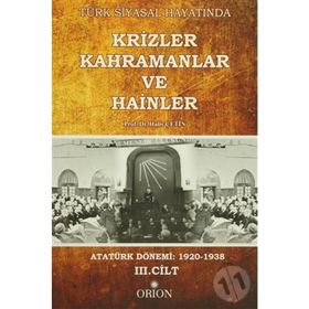 Türk Siyasal Hayatında Krizler Kahramanlar ve Hainler 3. Cilt - Halis Çetin