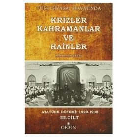 Türk Siyasal Hayatında Krizler Kahramanlar ve Hainler 3. Cilt - Halis Çetin