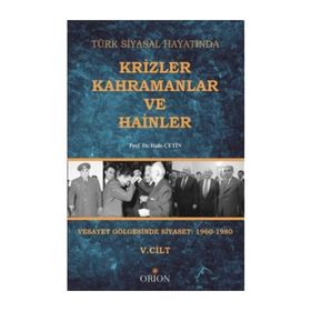 Türk Siyasal Hayatında Krizler Kahramanlar ve Hainler 5. Cilt - Halis Çetin