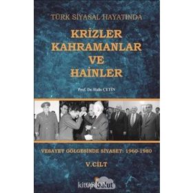 Türk Siyasal Hayatında Krizler Kahramanlar ve Hainler 5. Cilt - Halis Çetin