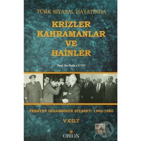 Türk Siyasal Hayatında Krizler Kahramanlar ve Hainler 5. Cilt - Halis Çetin