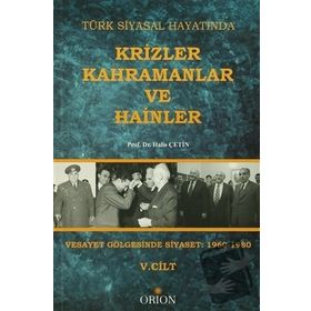 Türk Siyasal Hayatında Krizler Kahramanlar ve Hainler 5. Cilt - Halis Çetin