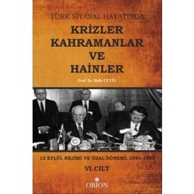 Türk Siyasal Hayatında Krizler Kahramanlar ve Hainler 6. Cilt - Halis Çetin