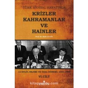 Türk Siyasal Hayatında Krizler Kahramanlar ve Hainler 6. Cilt - Halis Çetin