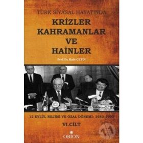 Türk Siyasal Hayatında Krizler Kahramanlar ve Hainler 6. Cilt - Halis Çetin