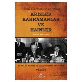Türk Siyasal Hayatında Krizler Kahramanlar ve Hainler 6. Cilt - Halis Çetin