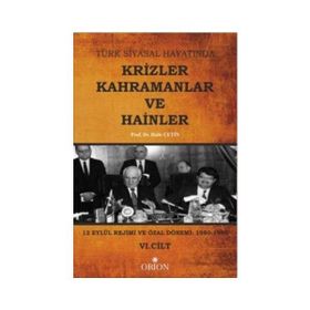 Türk Siyasal Hayatında Krizler Kahramanlar ve Hainler 6. Cilt - Halis Çetin