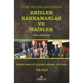 Türk Siyasal Hayatında Krizler Kahramanlar ve Hainler 7. Cilt - Halis Çetin